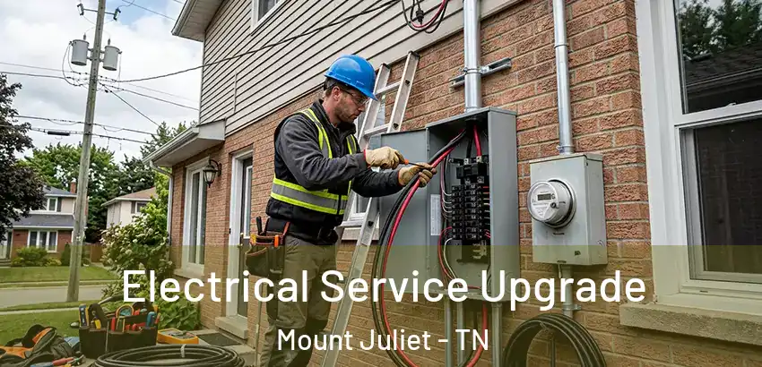 Electrical Service Upgrade Mount Juliet - TN