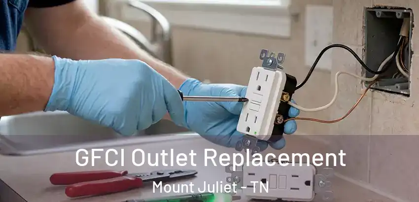 GFCI Outlet Replacement Mount Juliet - TN