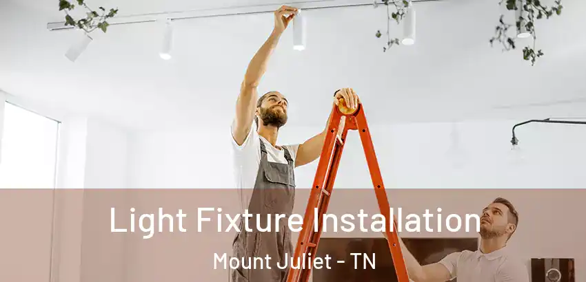 Light Fixture Installation Mount Juliet - TN