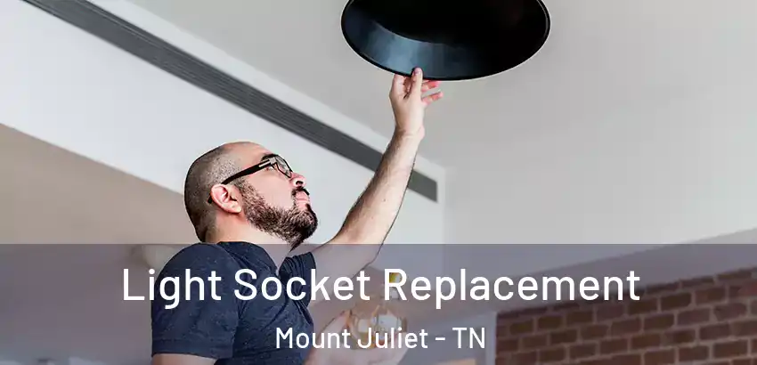 Light Socket Replacement Mount Juliet - TN