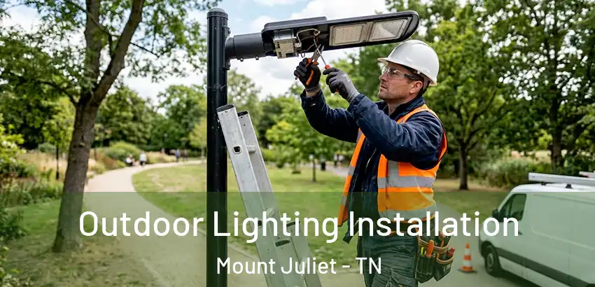 Outdoor Lighting Installation Mount Juliet - TN